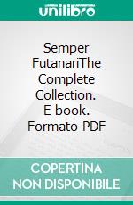 Semper FutanariThe Complete Collection. E-book. Formato PDF ebook