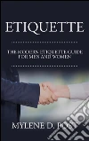 Etiquette: the modern etiquette guide for men and women. E-book. Formato EPUB ebook di Mylene D. Post