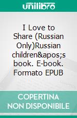 I Love to Share (Russian Only)Russian children&apos;s book. E-book. Formato EPUB ebook