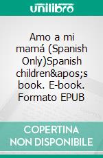 Amo a mi mamá (Spanish Only)Spanish children's book. E-book. Formato EPUB ebook di Admont Shelley