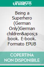 Being a Superhero (German Only)German children&apos;s book. E-book. Formato EPUB ebook