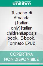 Il sogno di Amanda (Italian only)Italian children's book. E-book. Formato EPUB ebook di Admont Shelley