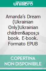 Amanda’s Dream (Ukrainian Only)Ukrainian children's book. E-book. Formato EPUB ebook di Admont Shelley