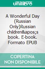 A Wonderful Day (Russian Only)Russian children&apos;s book. E-book. Formato EPUB ebook