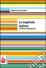 La española inglesa. Novelas ejemplares (low cost). Edición limitada. E-book. Formato PDF ebook