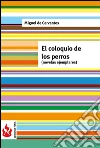 El coloquio de los perros. Novelas ejemplares (low cost). Edición limitada. E-book. Formato PDF ebook di Miguel de Cervantes