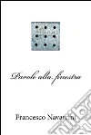 Parole alla finestra. E-book. Formato Mobipocket ebook di Francesco Navarrini