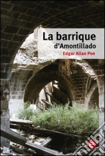 La barrique d'Amontillado. E-book. Formato PDF ebook di Edgar Allan Poe