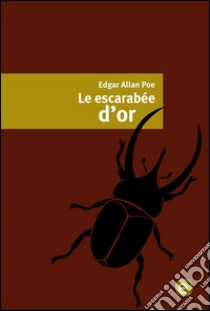 Le escarabée d'or. E-book. Formato PDF ebook di Edgar Allan Poe