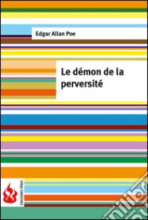 Le démon de la perversité (low cost). Édition limitée. E-book. Formato PDF ebook di Edgar Allan Poe