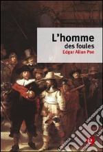 L'homme des foules. E-book. Formato PDF ebook