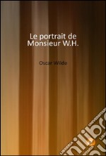 Le portrait de Monsieur W.H.. E-book. Formato PDF ebook