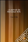 Le portrait de Monsieur W.H.. E-book. Formato PDF ebook