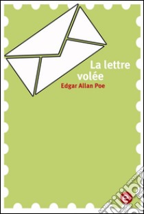 La lettre volée. E-book. Formato PDF ebook di Edgar Allan Poe