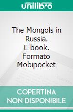 The Mongols in Russia. E-book. Formato EPUB ebook