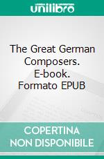 The Great German Composers. E-book. Formato Mobipocket ebook