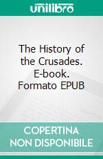 The History of the Crusades. E-book. Formato EPUB ebook