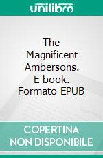 The Magnificent Ambersons. E-book. Formato EPUB ebook