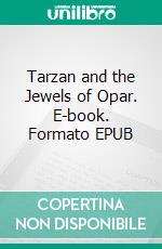 Tarzan and the Jewels of Opar. E-book. Formato EPUB ebook