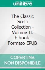 The Classic Sci-Fi Collection - Volume II. E-book. Formato EPUB ebook