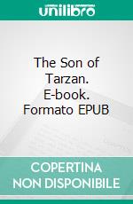 The Son of Tarzan. E-book. Formato Mobipocket ebook di Edgar Rice Burroughs