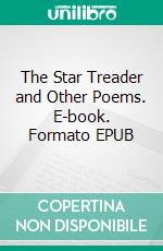 The Star Treader and Other Poems. E-book. Formato Mobipocket ebook di Clark Ashton Smith