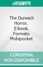 The Dunwich Horror. E-book. Formato Mobipocket ebook di H.P. Lovecraft