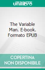 The Variable Man. E-book. Formato EPUB ebook