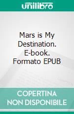 Mars is My Destination. E-book. Formato EPUB ebook di Frank Long