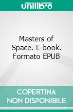 Masters of Space. E-book. Formato EPUB ebook di E.E. Smith