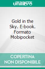 Gold in the Sky. E-book. Formato EPUB ebook