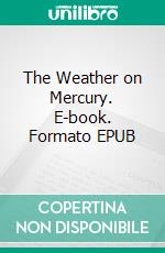 The Weather on Mercury. E-book. Formato EPUB