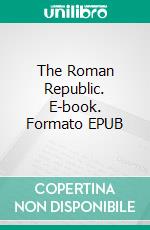 The Roman Republic. E-book. Formato EPUB ebook