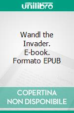 Wandl the Invader. E-book. Formato Mobipocket ebook di Ray Cummings