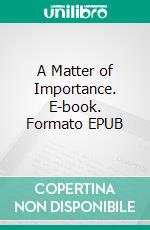 A Matter of Importance. E-book. Formato Mobipocket ebook di Murray Leinster