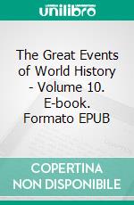 The Great Events of World History - Volume 10. E-book. Formato EPUB ebook