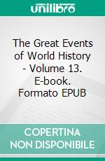 The Great Events of World History - Volume 13. E-book. Formato EPUB ebook