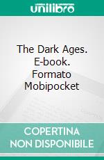 The Dark Ages. E-book. Formato Mobipocket ebook di Ephraim Emerton