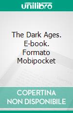 The Dark Ages. E-book. Formato EPUB ebook di Ephraim Emerton