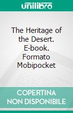 The Heritage of the Desert. E-book. Formato EPUB