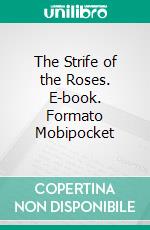 The Strife of the Roses. E-book. Formato EPUB