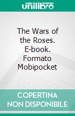 The Wars of the Roses. E-book. Formato EPUB ebook di J.G. Edgar