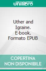 Uther and Igraine. E-book. Formato EPUB