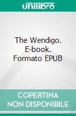 The Wendigo. E-book. Formato EPUB