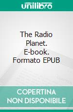 The Radio Planet. E-book. Formato EPUB