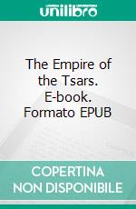 The Empire of the Tsars. E-book. Formato EPUB ebook