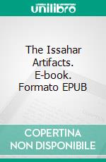 The Issahar Artifacts. E-book. Formato Mobipocket ebook di J.F. Bone