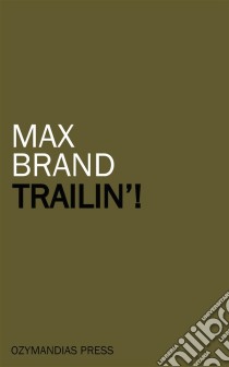 Trailin'!. E-book. Formato Mobipocket ebook di Max Brand