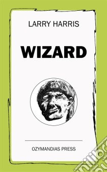 Wizard . E-book. Formato EPUB ebook di Larry Harris