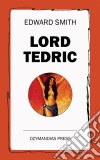 Lord Tedric. E-book. Formato EPUB ebook di Edward Smith